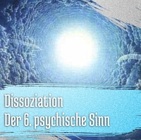 dissoziation-sechste-psychische-sinn-erste-enttarnung