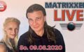Youtube: Matrixxer Live am 9.8.2020
