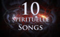 10 Spirituelle Songs