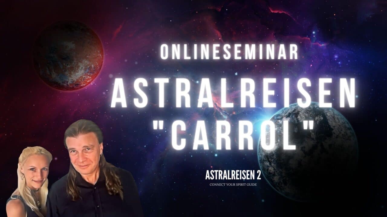 Astralreisen Seminar Carrol
