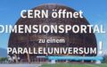 CERN öffnet Dimensionstor in ein alternatives Universum