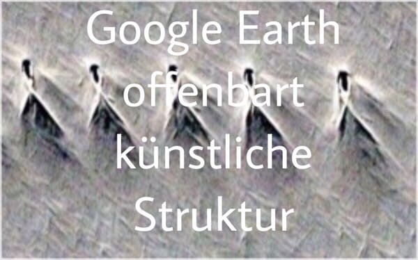 Google Earth künstliche Struktur Antarktis
