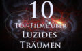 Luzides Träumen – Top 10 der besten Filme
