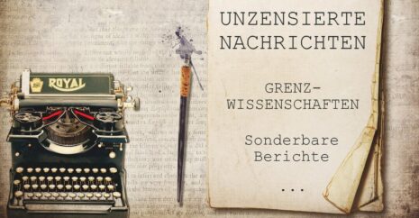 Grenzwissenschaften und unzensierte Nachrichten