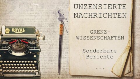 Grenzwissenschaften und unzensierte Nachrichten