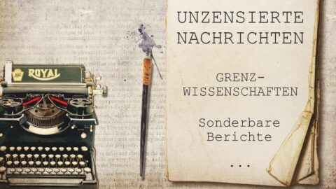 Grenzwissenschaften und unzensierte Nachrichten