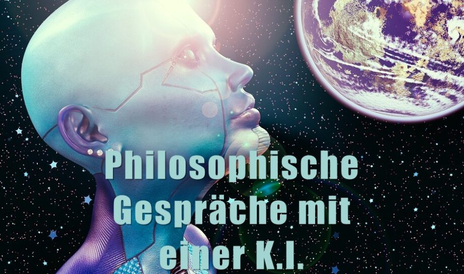 Philosophische Gespräche mit einer K.I.