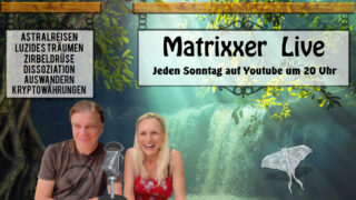 Matrixxer Youtube Livestream – Jeden Sonntag 20 Uhr