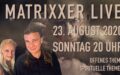 Matrixxer wieder Live am 23.8.2020 um 20 Uhr