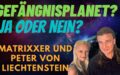 Peter von Liechtenstein und Matrixxer – Gefängnisplanet? (Interview)