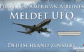 UFO Sichtung eines American Airlines Pilot – Zensieren manche Länder?