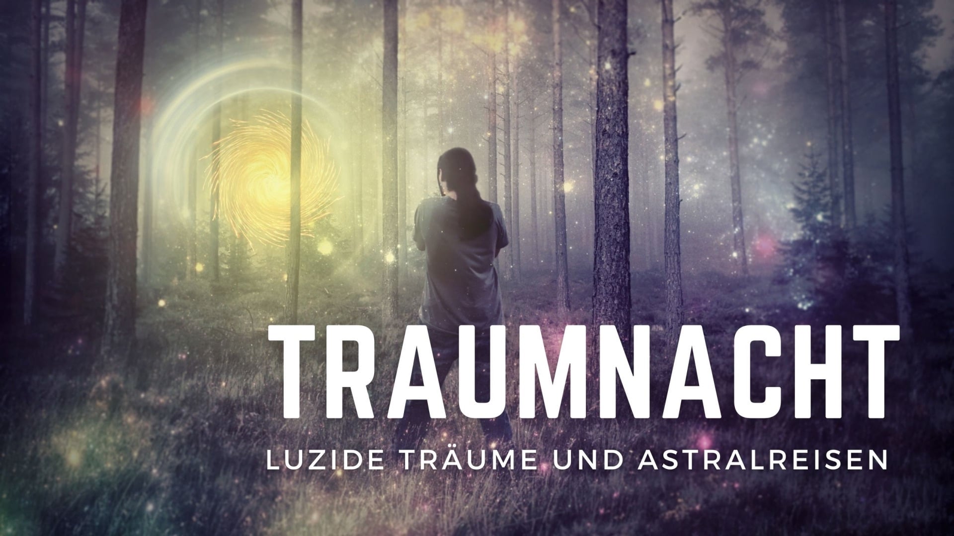Traumnacht - Luzides Träumen und Astralreisen