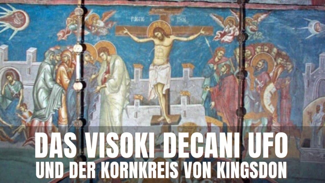 Visoki Decani UFO und der Kornkreis von Kingsdon