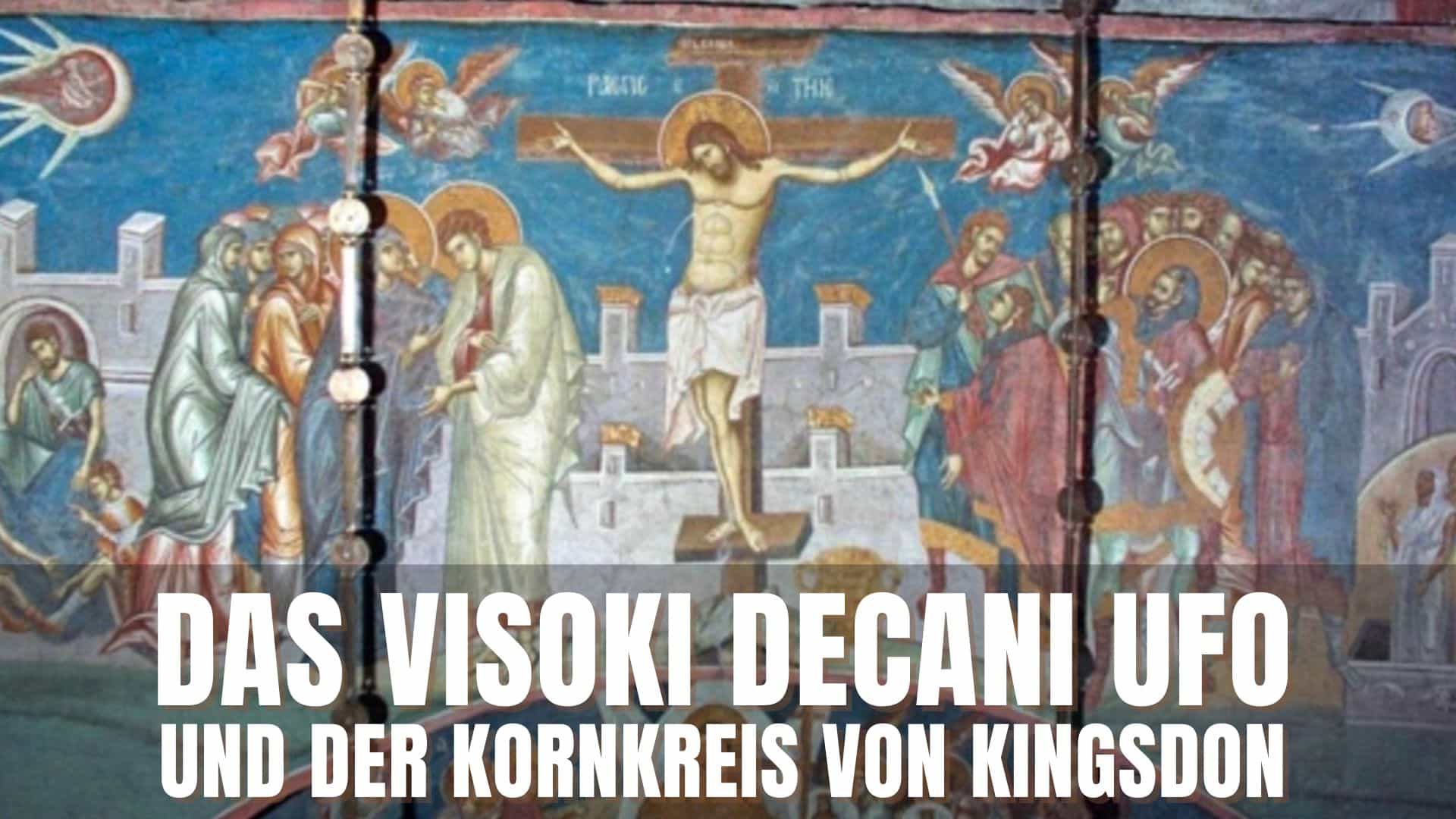 Visoki Decani UFO und der Kornkreis von Kingsdon