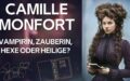 Die Geschichte der Camille Monfort – Vampirin, Hexe oder Heilige?