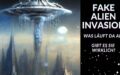 Alien Fake Invasion – Kommt sie jetzt?