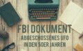 FBI sagt, die US-Regierung schoss in den 50er Jahren ein UFO ab