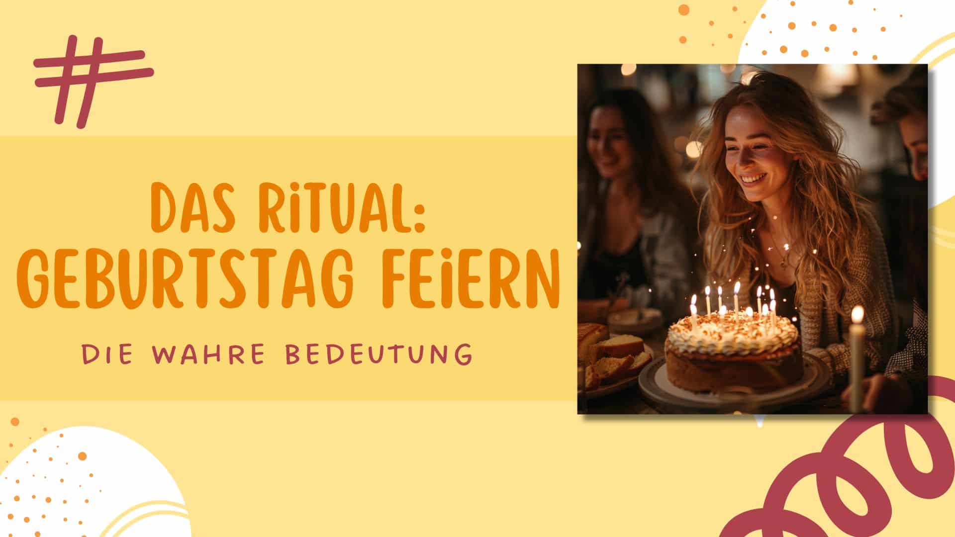 geburtstag feiern geburtstagsritual ritual geburtstag