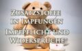 Impfpflicht: Inhaltsstoffe bei Impfungen schädlich?