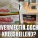 ivermectin krebs heilend Fenbendazol