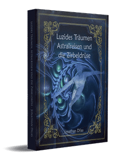 jonathan-dilas-luzides-traeumen-astralreisen-zirbeldruese-buch