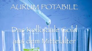 Aktivierung der Zirbeldrüse: Das wahre Aurum Potabile (Teil 51)