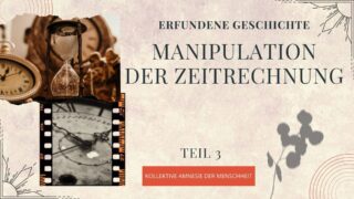 Erfundene Geschichte – Falsche Zeitrechnung Mittelalter (Teil 3)