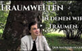 Video: Luzides Träumen – Traumwelten in denen wir leben…