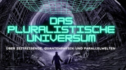 Das pluralistische univerum - die mehrwelttheorie