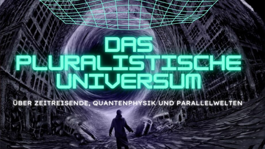 Das pluralistische univerum - die mehrwelttheorie