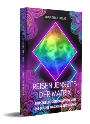 Reisen jenseits der Matrix - Band 3 der spirituellen Dissoziation