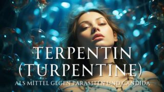 Terpentin (Turpentine) als Mittel gegen Parasiten und Candida