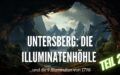 Untersberg: Die Illuminatenhöhle und die 9 Illuminaten von 1798 (Teil 2)