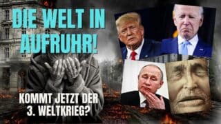 Die Welt in Aufruhr – Kommt jetzt der 3. Weltkrieg?