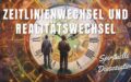 Zeitlinienwechsel und Realität verändern mit Dissoziation