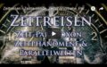 Video: Zeitreisen, Zeitreisende, Parallelwelten und der Untersberg