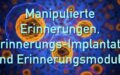 Manipulierte Erinnerungen, Erinnerungs-Implantate und Erinnerungsmodule